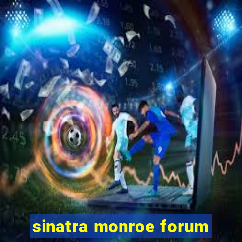 sinatra monroe forum